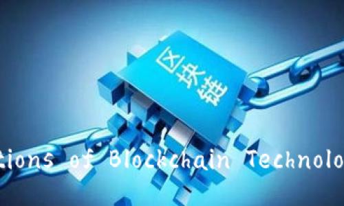 Understanding the Applications of Blockchain Technology: A Comprehensive Guide