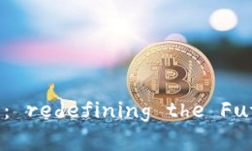 区块链平台数字营销： redefining the Future of Marketing